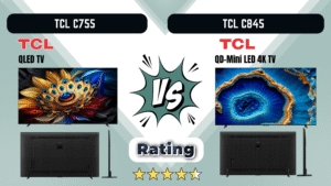 TCL C655 vs C755 Which Best 